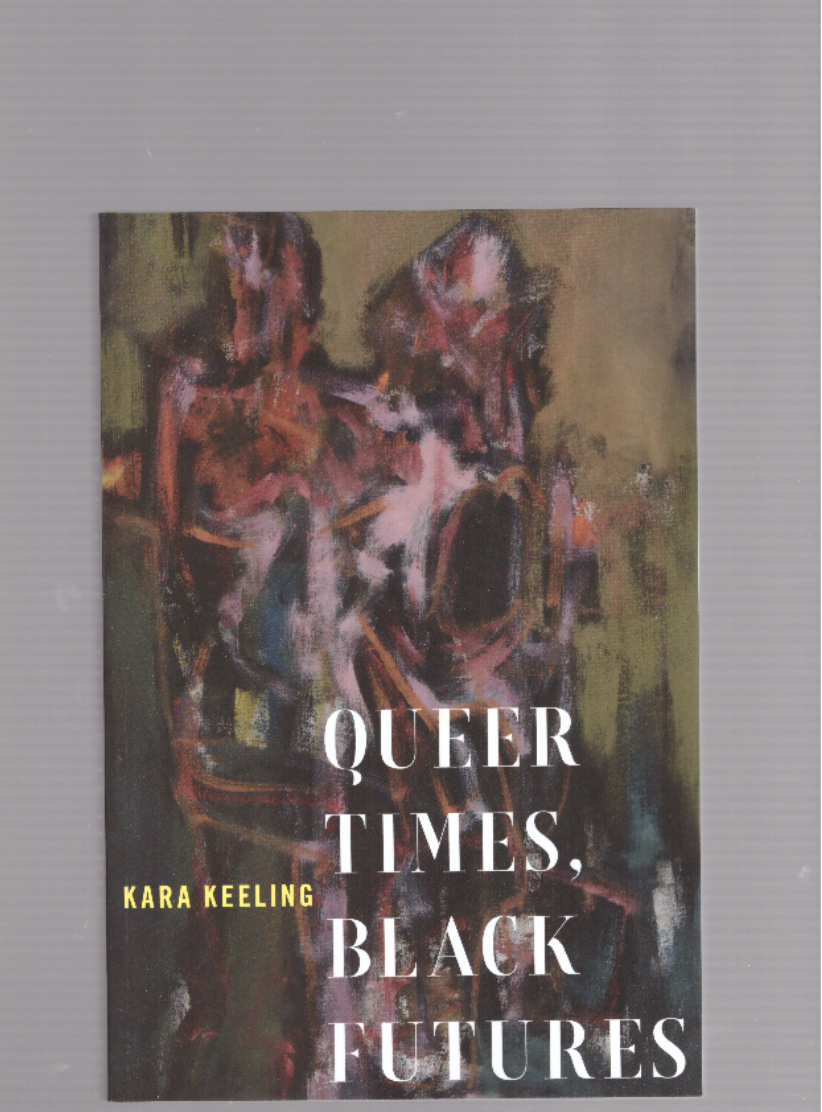 KEELING, Kara - Queer Times, Black Futures